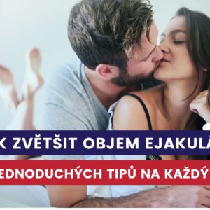 jak zvětšit objem ejakulátu?