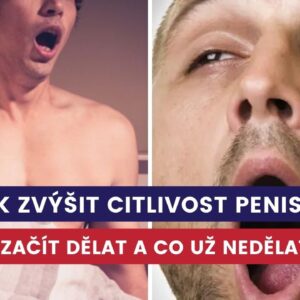 jak zvýšit citlivost penisu?